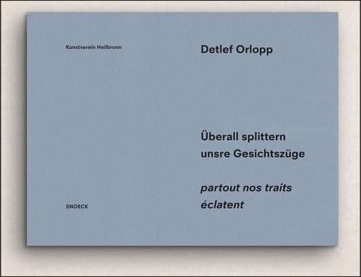 Detlef Orlopp: Partout Nos Traits &#201;clatent: Cat. Kunstverein Heilbronn