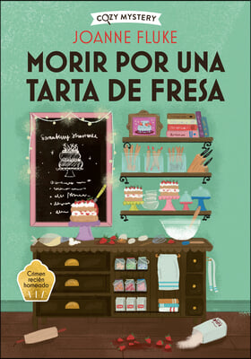 Morir Por Una Tarta de Fresa / Dying for a Strawberry Shortcake: Misterios de Hanna Swensen / Hanna Swensen Mysteries Volume 3