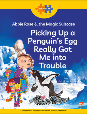 Read + Play: Abbie Rose and the Magic Suitcase: Picking Up a Penguin&#39;s Egg Really Got Me Into Trouble