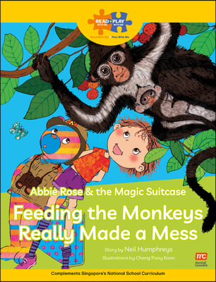 Read + Play: Abbie Rose and the Magic Suitcase: Feeding the Monkeys Really Made a Mess
