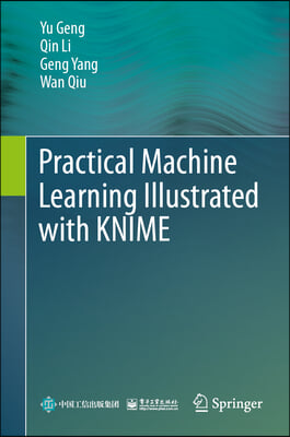 Practical Machine Learning Illustrated with Knime