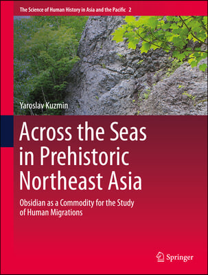 Across the Seas in Prehistoric Northeast Asia: Obsidian as a Commodity for the Study of Human Migrations