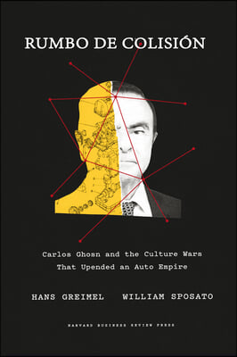 Colisi&#243;n Inminente (Collision Course, Spanish Edition): Carlos Ghosn Y La Guerra Cultural Que Puso En Jaque a Un Imperio Automovil&#237;stico