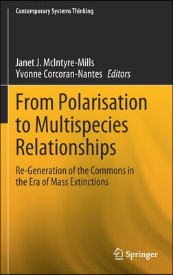 From Polarisation to Multispecies Relationships: Re-Generation of the Commons in the Era of Mass Extinctions