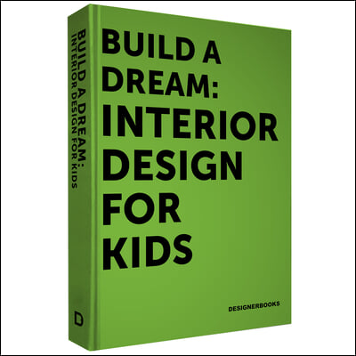 Build a Dream: Tinterior Design for Kids