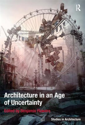 Architecture in an Age of Uncertainty