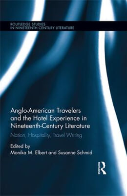 Anglo-American Travelers and the Hotel Experience in Nineteenth-Century Literature