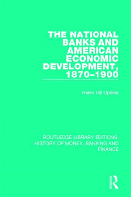 National Banks and American Economic Development, 1870-1900