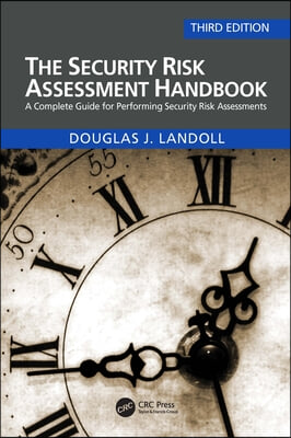 The Security Risk Assessment Handbook: A Complete Guide for Performing Security Risk Assessments