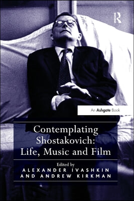 Contemplating Shostakovich: Life, Music and Film