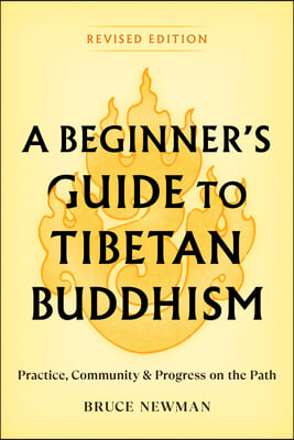 A Beginner&#39;s Guide to Tibetan Buddhism: Practice, Community, and Progress on the Path