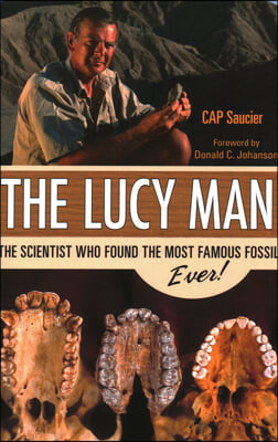 The Lucy Man: The Scientist Who Found the Most Famous Fossil Ever!