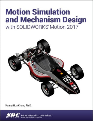 Motion Simulation and Mechanism Design with Solidworks Motion 2017