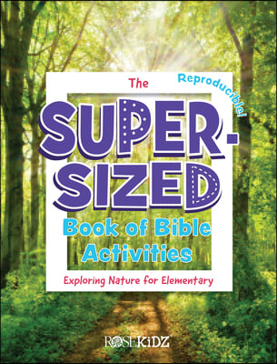 The Super-Sized Book of Bible Activities: Exploring Nature for Elementary