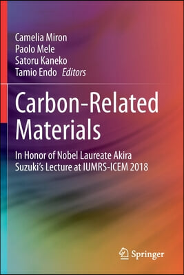 Carbon-Related Materials: In Honor of Nobel Laureate Akira Suzuki's Lecture at Iumrs-Icem 2018