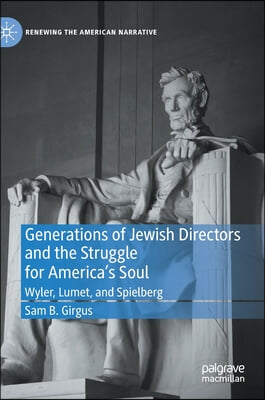 Generations of Jewish Directors and the Struggle for America&#39;s Soul: Wyler, Lumet, and Spielberg
