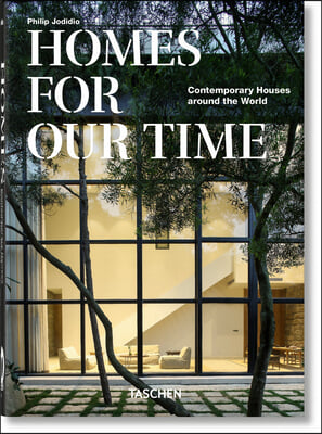 Homes for Our Time. Contemporary Houses Around the World. 40th Ed.