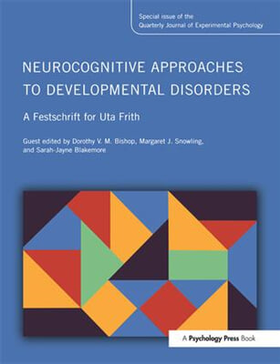 Neurocognitive Approaches to Developmental Disorders: A Festschrift for Uta Frith