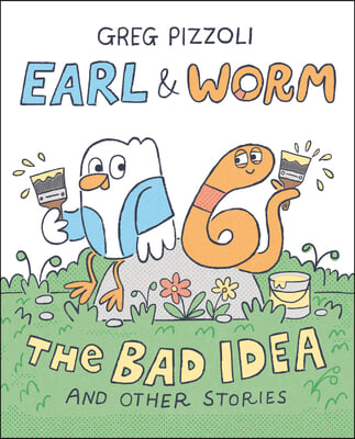 Earl &amp; Worm #1: The Bad Idea and Other Stories