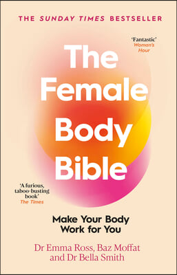 The Female Body Bible: A Revolution in Women's Health and Fitness