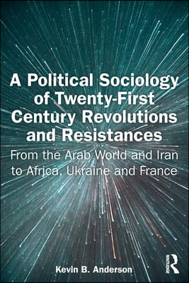 Political Sociology of Twenty-First Century Revolutions and Resistances