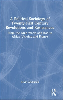 Political Sociology of Twenty-First Century Revolutions and Resistances