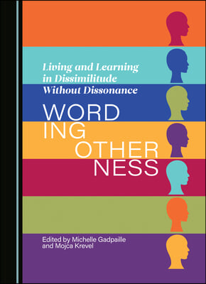 Living and Learning in Dissimilitude Without Dissonance: Wording Otherness