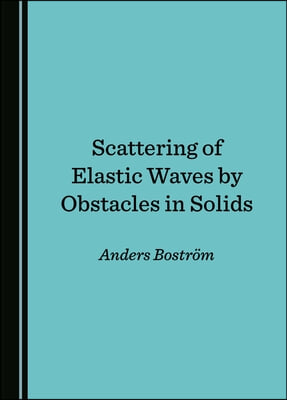 Scattering of Elastic Waves by Obstacles in Solids