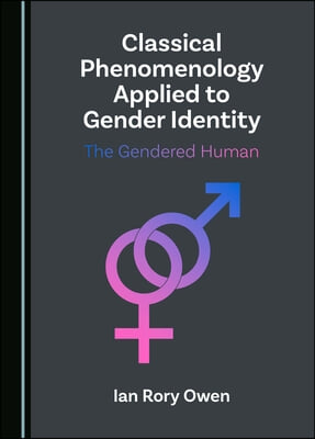 Classical Phenomenology Applied to Gender Identity: The Gendered Human