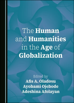 The Human and Humanities in the Age of Globalization