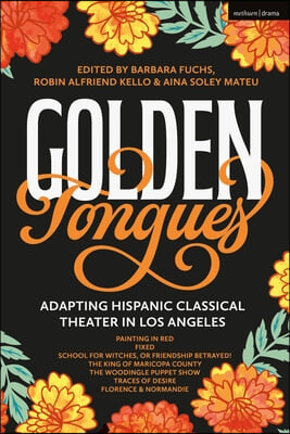 Golden Tongues: Adapting Hispanic Classical Theater in Los Angeles