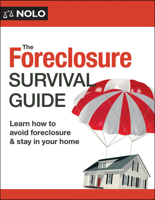 The Foreclosure Survival Guide: Keep Your House or Walk Away with Money in Your Pocket