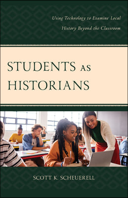 Students as Historians: Using Technology to Examine Local History Beyond the Classroom