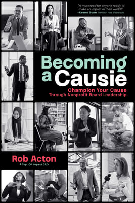Becoming a Causie: Champion Your Cause Through Nonprofit Board Leadership