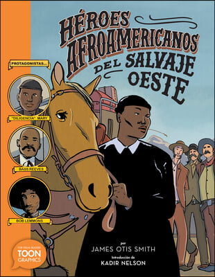 Héroes Afroamericanos del Salvaje Oeste (Black Heroes of the Wild West): Protagonistas: Diligencia Mary, Bass Reeves Y Bob Lemmons