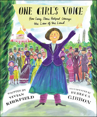 One Girl's Voice: How Lucy Stone Helped Change the Law of the Land