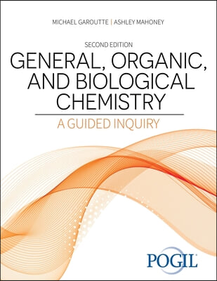 General, Organic, and Biological Chemistry: A Guided Inquiry