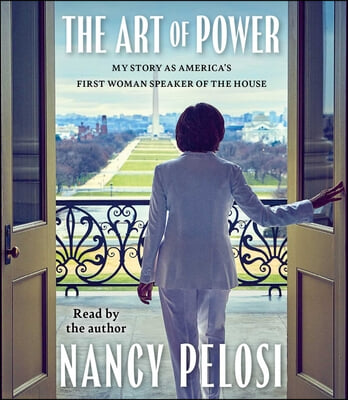 The Art of Power: My Story as America&#39;s First Woman Speaker of the House