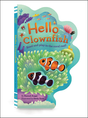 Hello Clownfish: Read and Play in the Coral Reef!