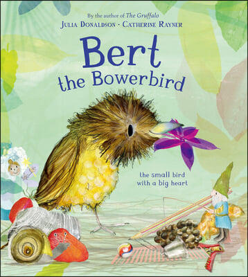 Bert, the Bowerbird: The Small Bird with a Big Heart