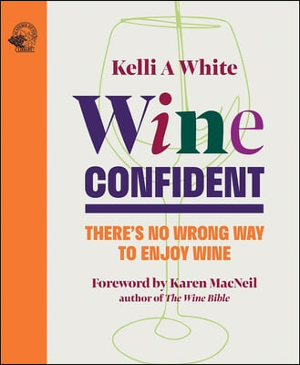 Wine Confident: There's No Wrong Way to Enjoy Wine