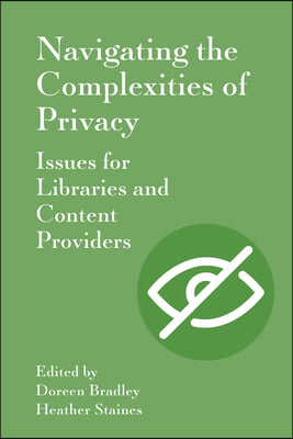 Navigating the Complexities of Privacy: Issues for Libraries and Content Providers