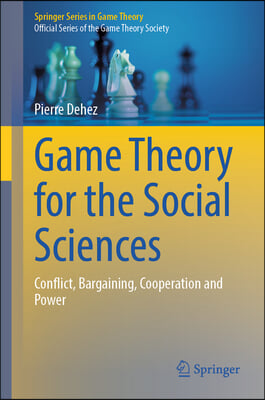 Game Theory for the Social Sciences: Conflict, Bargaining, Cooperation and Power