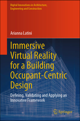 Immersive Virtual Reality for a Building Occupant-Centric Design: Defining, Validating and Applying an Innovative Framework