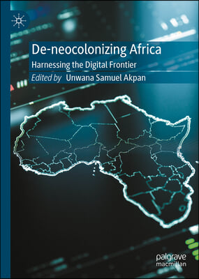 De-Neocolonizing Africa: Harnessing the Digital Frontier