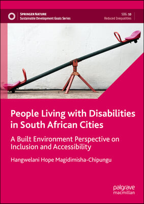 People Living with Disabilities in South African Cities: A Built Environment Perspective on Inclusion and Accessibility