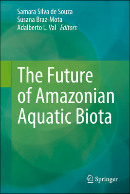 The Future of Amazonian Aquatic Biota