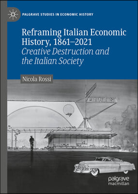 Reframing Italian Economic History, 1861-2021: Creative Destruction and the Italian Society