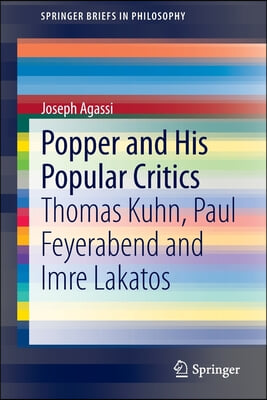 Popper and His Popular Critics: Thomas Kuhn, Paul Feyerabend and Imre Lakatos