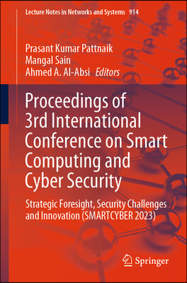 Proceedings of 3rd International Conference on Smart Computing and Cyber Security: Strategic Foresight, Security Challenges and Innovation (Smartcyber